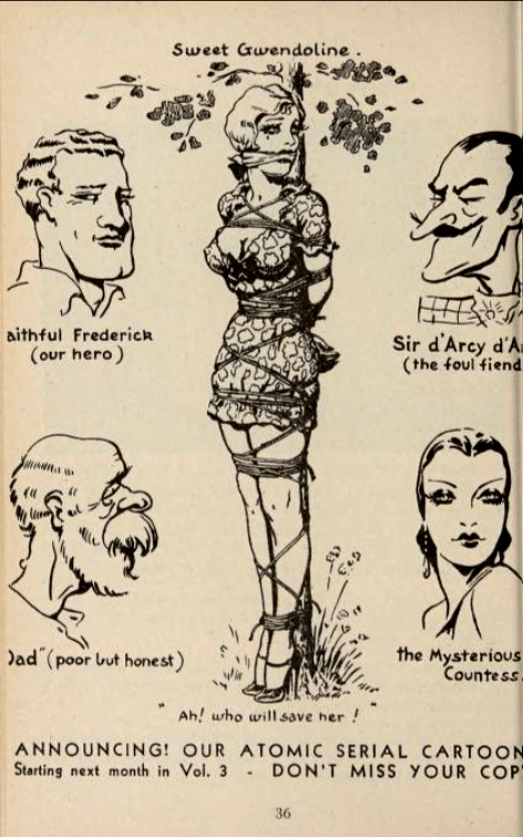 John Willie's illustrations of the characters from his comic, Sweet Gwendoline. Gwendoline is bound and gagged in the drawing and wears a short dress and extremely high heels.